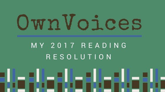 My OwnVoices 2017 Reading Resolution